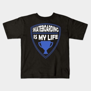 Skateboarding is my Life Gift Kids T-Shirt